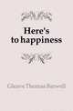Here's to happiness, Gleave Thomas Barwell 