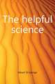 The helpful science, Mivart St. George 