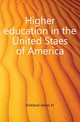 Higher education in the United Staes of America, James H. Kirkland 