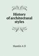 History of architectural styles .., Hamlin A D 