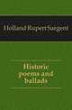 Historic poems and ballads, Holland Rupert Sargent 