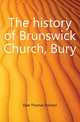 The history of Brunswick Church, Bury, Dale Thomas Pointon 