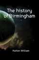 The history of Birmingham, Hutton William 