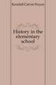 History in the elementary school, Kendall Calvin Noyes 