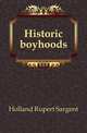 Historic boyhoods, Holland Rupert Sargent 