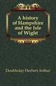A history of Hampshire and the Isle of Wight, Doubleday Herbert Arthur 