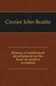 History of intellectual development on the lines of modern evolution, Crozier John Beattie 