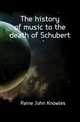 The history of music to the death of Schubert, Paine John Knowles 