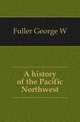 A history of the Pacific Northwest, George W. Fuller 
