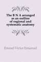 The B N A arranged as an outline of regional and systematic anatomy, Emmel Victor Emanuel 