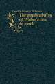 The applicability of Weber's law to smell, Gamble Eleanor Acheson 
