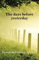 The days before yesterday, Hamilton Frederic Spencer 