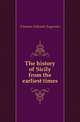 The history of Sicily from the earliest times, Freeman Edward Augustus 
