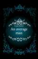 An average man, Grant Robert 