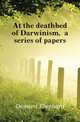 At the deathbed of Darwinism, a series of papers, Dennert Eberhard 