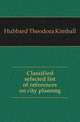 Classified selected list of references on city plannng, Hubbard Theodora Kimball 