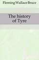 The history of Tyre, Fleming Wallace Bruce 