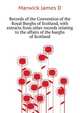 Records of the Convention of the Royal Burghs of Scotland, with extracts from other records relating to the affairs of the burghs of Scotland.., James D. Marwick 