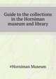 Guide to the collections in the Horniman museum and library .., #Horniman Museum 