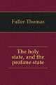 The holy state, and the profane state, Fuller Thomas 