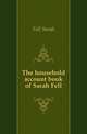 The household account book of Sarah Fell, Fell Sarah 