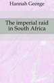 The imperial raid in South Africa, Hannah George 