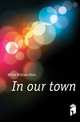 In our town, White William Allen 
