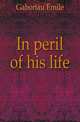 In peril of his life, Gaboriau Emile 
