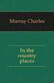 In the country places, Murray Charles 