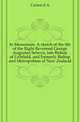 In Memoriam. A sketch of the life of the Right Reverend George Augustus Selwyn, late Bishop of Lichfield, and formerly Bishop and Metropolitan of New Zealand, Curteis E A 
