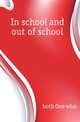 In school and out of school, both One who 