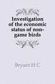 Investigation of the economic status of non-game birds, Bryant H. C. 