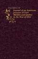 Journal of an American prisoner at Fort Malden and Quebec in the War of 1812, Fairchild G M 