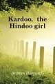 Kardoo, the Hindoo girl, Brittan Harriet G. 