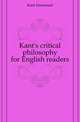 Kant's critical philosophy for English readers, Kant Immanuel 