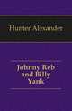 Johnny Reb and Billy Yank, Hunter, Alexander 