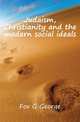 Judaism, Christianity and the modern social ideals, Fox G. George 
