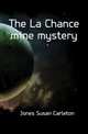 The La Chance mine mystery, Jones Susan Carleton 