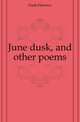 June dusk, and other poems, Nash Florence 