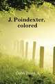 J. Poindexter, colored, Cobb Irvin S 