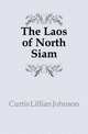 The Laos of North Siam, Curtis Lillian Johnson 