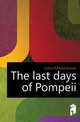 The last days of Pompeii, Lytton Edward Bulwer 