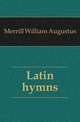 Latin hymns, Merrill William Augustus 