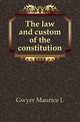 The law and custom of the constitution, Gwyer Maurice L 