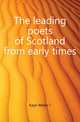 The leading poets of Scotland from early times, Kaye Walter J. 