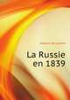 La Russie en 1839 (French Edition), Marquis de Custine 