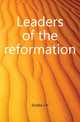Leaders of the reformation, Dubbs J H 