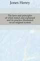 The laws and principles of whist stated and explained and its practice illustrated on an original system, Jones Henry 
