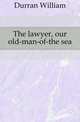 The lawyer, our old-man-of-the sea, Durran William 