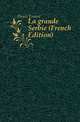 La grande Serbie (French Edition), Denis Ernest 
